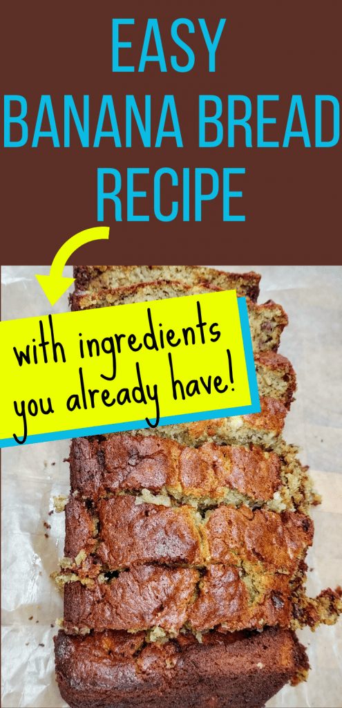 Pinterest image of sliced loaf of banana bread. Text on image says "Easy Banana Bread Recipe with ingredients you already have!"