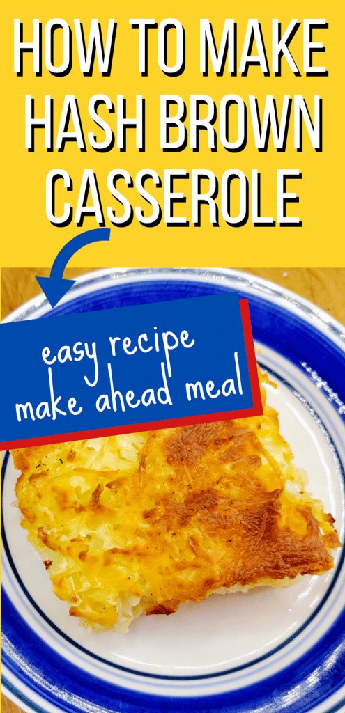 pinterest image of hash brown casserole on a plate with text reading, "How to make hash brown casserole. easy recipe. make ahead meal"